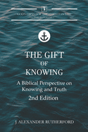 The Gift of Knowing: A Biblical Perspective on Knowing and Truth