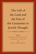 The Gift of the Land and the Fate of the Canaanites in Jewish Thought