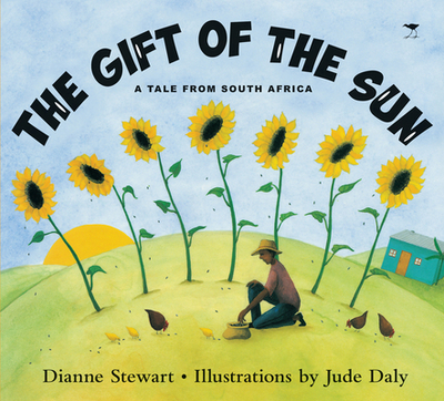 The Gift of the Sun: A Tale From South Africa - Stewart, Dianne