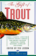 The Gift of Trout: A Treasury of Great Writing about Trout and Trout Fishing
