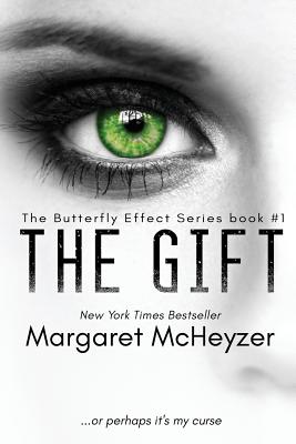 The Gift: The Butterfly Effect, Book 1. - McHeyzer, Margaret