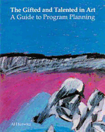 The Gifted and Talented in Art: A Guide to Program Planning