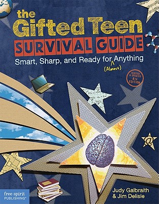 The Gifted Teen Survival Guide: Smart, Sharp, and Ready for (Almost) Anything - Galbraith, Judy, and DeLisle, Jim, PH D