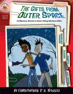 The Gifts from Outer Space, Ages 8 - 12: 12 Mystery Stories to Solve Using Spiritual Gifts