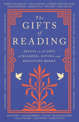 The Gifts of Reading - Macfarlane, Robert, and Boyd, William, and Carty-Williams, Candice