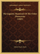 The Gigantic Mammals of the Order Dinocerata (1885)