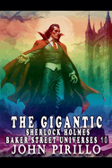 The Gigantic Sherlock Holmes Baker Street Universes 10