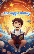 The Giggle Galaxy: Cosmic Comedy Tales for Kids