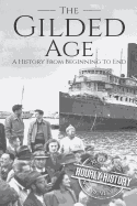 The Gilded Age: A History from Beginning to End