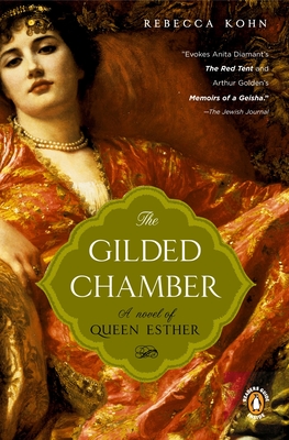 The Gilded Chamber: A Novel of Queen Esther - Kohn, Rebecca