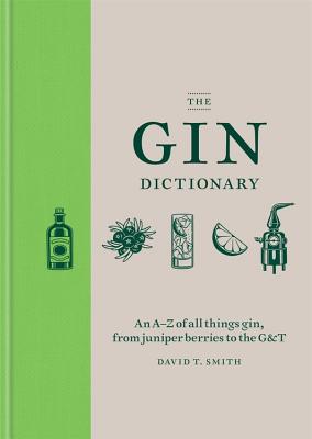 The Gin Dictionary - Smith, David T.