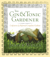 The Gin & Tonic Gardener: Confessions of a Reformed Compulsive Gardener