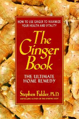 The Ginger Book: The Ultimate Home Remedy - Fulder, Stephen