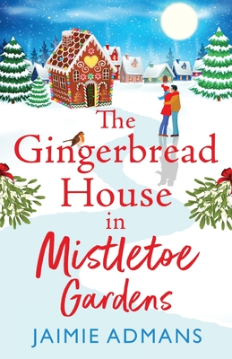 The Gingerbread House in Mistletoe Gardens: The perfect festive, feel-good romance from Jaimie Admans - Admans, Jaimie, and Cooper-Marshall, Janine (Read by)