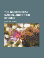 The Gingerbread Maiden, and Other Stories