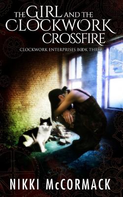 The Girl and the Clockwork Crossfire - McCormack, Nikki