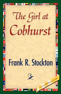 The Girl at Cobhurst - Stockton, Frank R, and 1stworld Library (Editor)