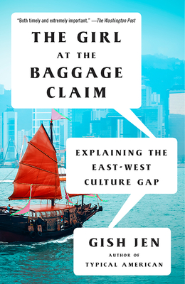 The Girl at the Baggage Claim: Explaining the East-West Culture Gap - Jen, Gish