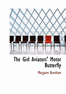 The Girl Aviators' Motor Butterfly