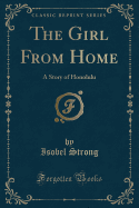 The Girl from Home: A Story of Honolulu (Classic Reprint)