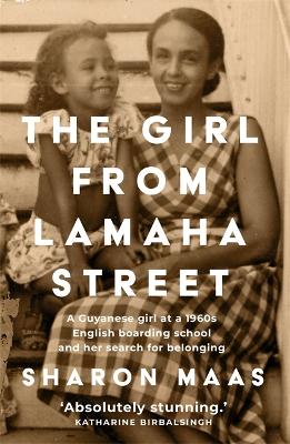 The Girl from Lamaha Street: A Guyanese girl at a 1950s English boarding school and her search for belonging - Maas, Sharon