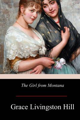 The Girl from Montana - Hill, Grace Livingston