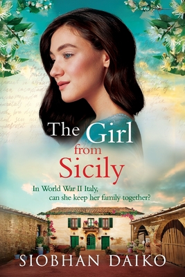 The Girl from Sicily: A BRAND NEW brilliant, beautiful historical novel from bestseller Siobhan Daiko for 2025 - Daiko, Siobhan