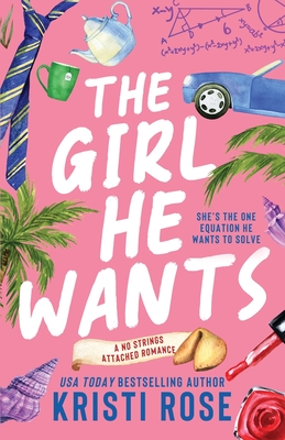 The Girl He Wants: A Single Dad/Opposites Attract Romantic Comedy - Rose, Kristi