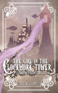 The Girl in the Clockwork Tower: A Steampunk Rapunzel Retelling