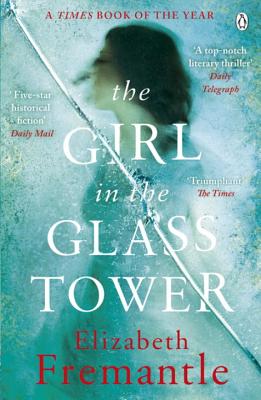 The Girl in the Glass Tower - Fremantle, Elizabeth