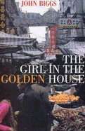 The Girl in the Golden House - Biggs, John, Professor