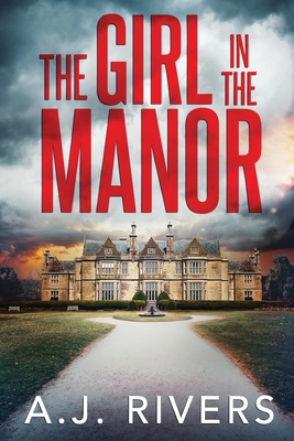 The Girl in the Manor - Rivers, A J