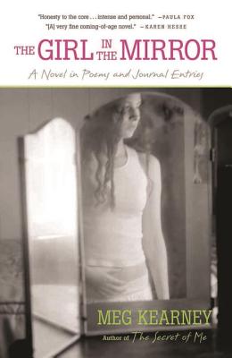 The Girl in the Mirror: A Novel in Poems and Journal Entries - Kearney, Meg