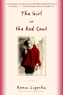The Girl in the Red Coat: A Memoir - Ligocka, Roma, and Von Finckenstein, Iris, and Bettauer Dembo, Margot (Translated by)