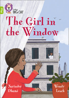 The Girl in the Window: Band 11+/Lime Plus - Dhami, Narinder, and Collins Big Cat (Prepared for publication by)