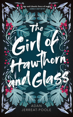 The Girl of Hawthorn and Glass - Jerreat-Poole, Adan