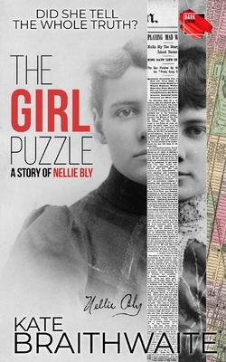 The Girl Puzzle: A Story of Nellie Bly - Braithwaite, Kate