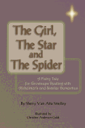 The Girl, the Star and the Spider: A Fairy Tale for Grownups Dealing with Alzheimer's and Similar Dementias