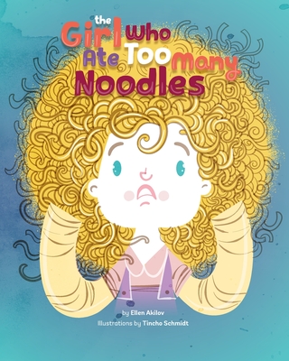 The Girl Who Ate Too Many Noodles - Akilov, Ellen