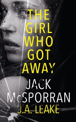 The Girl Who Got Away - McSporran, Jack, and Leake, J a