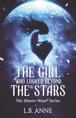 The Girl Who Looked Beyond The Stars - Anne, L B