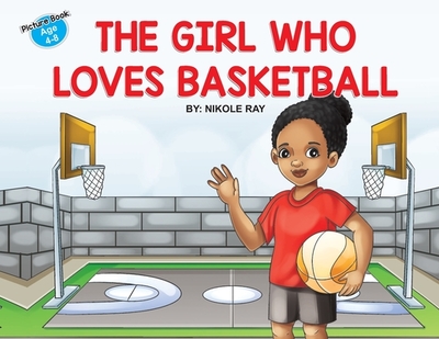 The Girl Who Loves Basketball - Ray, Nikole