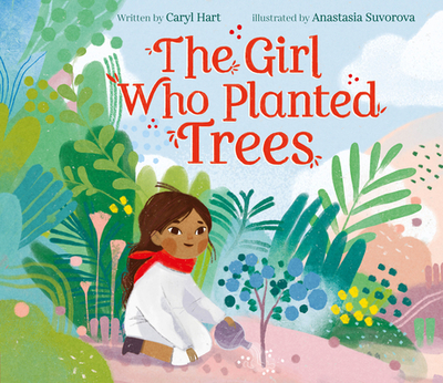The Girl Who Planted Trees - Hart, Caryl