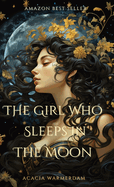 The Girl Who Sleeps in the Moon: Book One