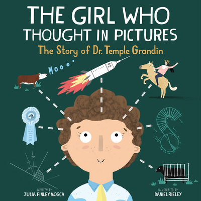 The Girl Who Thought in Pictures: The Story of Dr. Temple Grandin - Mosca, Julia Finley