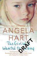 The Girl Who Wanted to Belong: The True Story of a Devastated Little Girl and the Foster Carer who Healed her Broken Heart