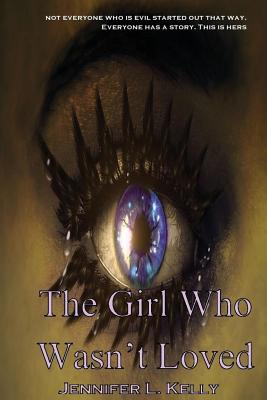 The Girl Who Wasn't Loved: A Lucia Chronicles Novella - Kelly, Jennifer L