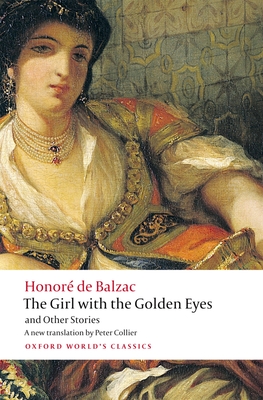 The Girl with the Golden Eyes and Other Stories - Balzac, Honor de, and Collier, Peter (Translated by), and Coleman, Patrick (Introduction by)