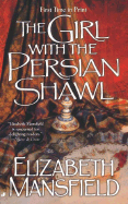 The Girl with the Persian Shawl - Mansfield, Elizabeth