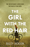 The Girl with the Red Hair: The powerful novel based on the astonishing true story of one woman's fight in WWII